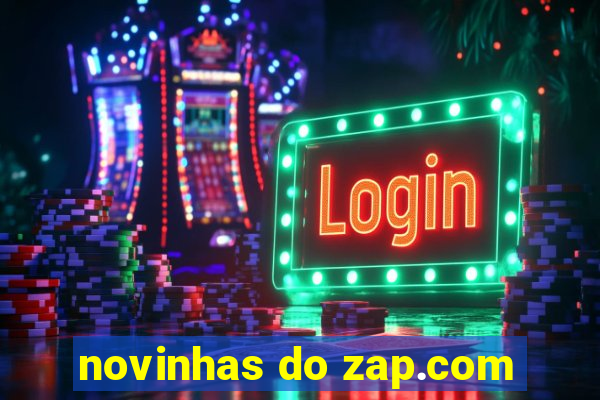 novinhas do zap.com